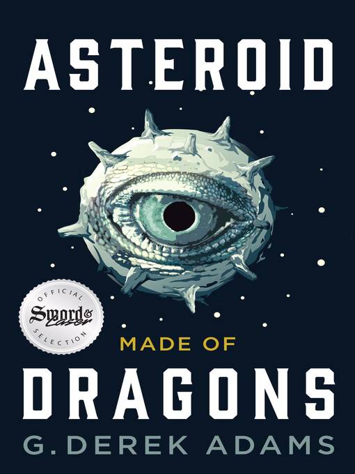 Title details for Asteroid Made of Dragons by G. Derek Adams - Available
